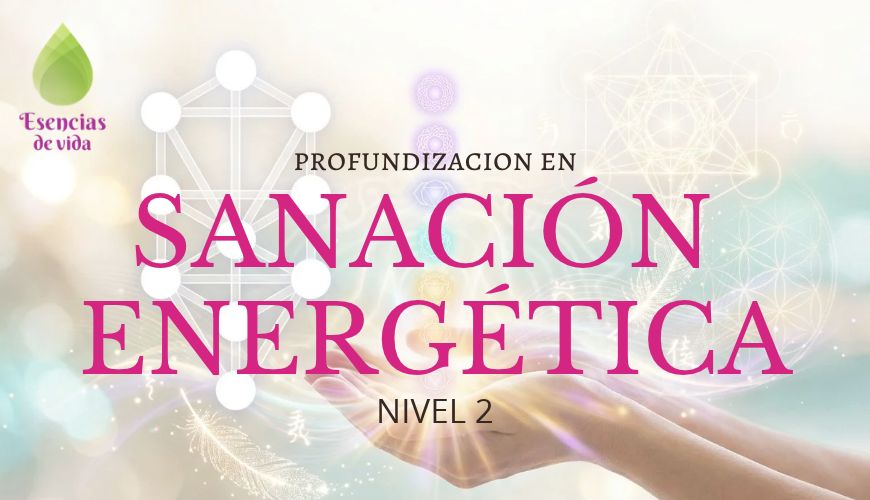 CURSO SANACIÓN ENERGÉTICA NIVEL 2 – ESCUELA DE CABALA ESENCIAS DE VIDA